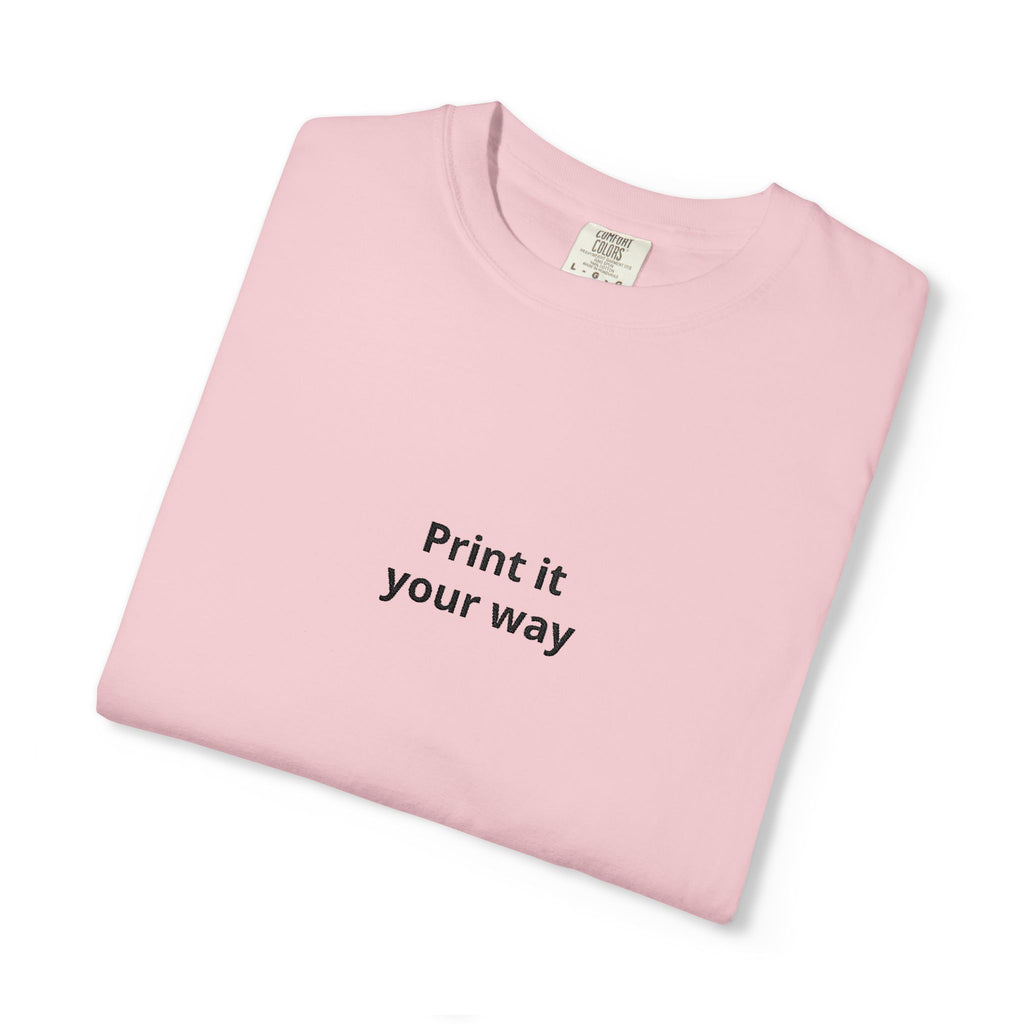 Print It Your Way T-Shirt — Minimalist Custom Text Tee