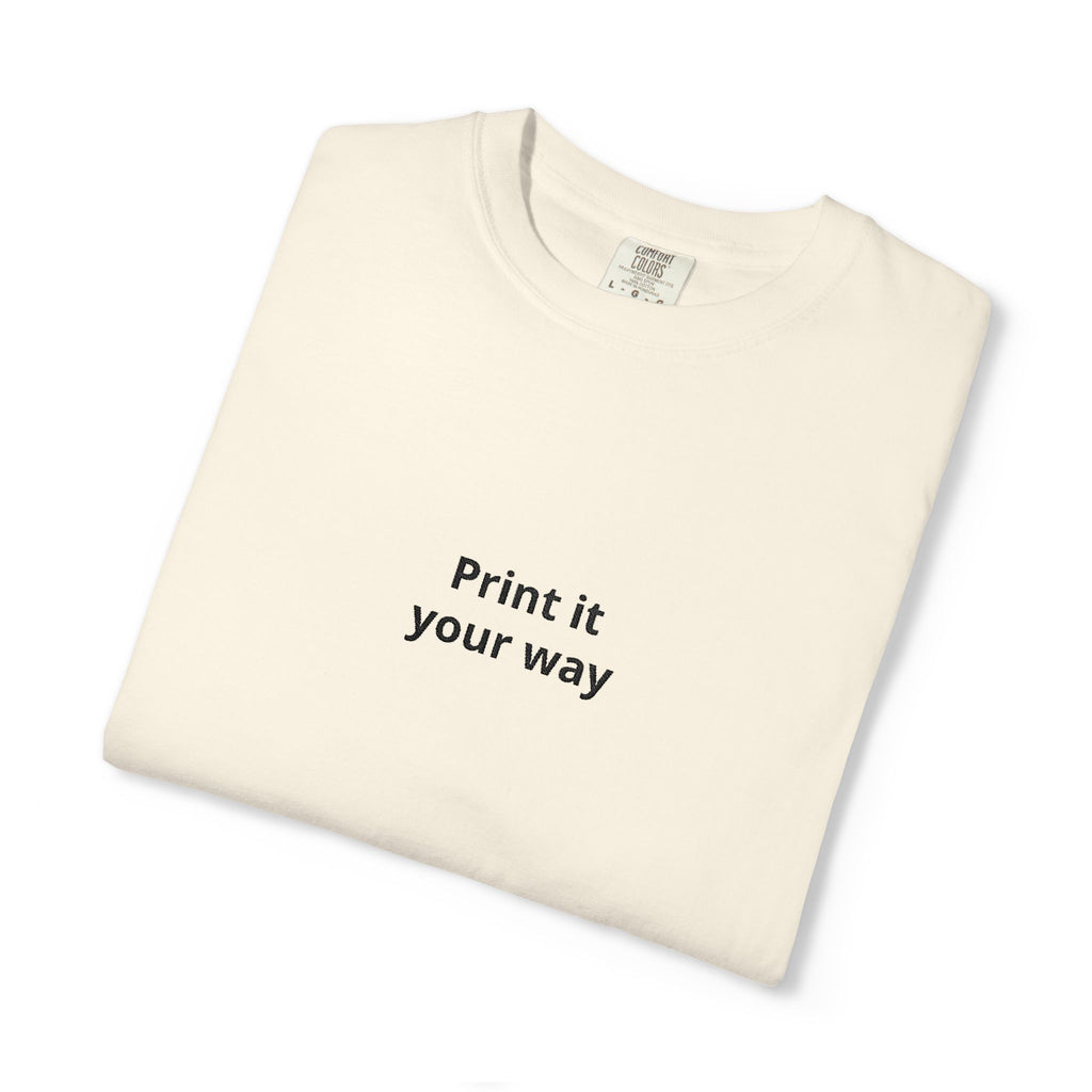 Print It Your Way T-Shirt — Minimalist Custom Text Tee