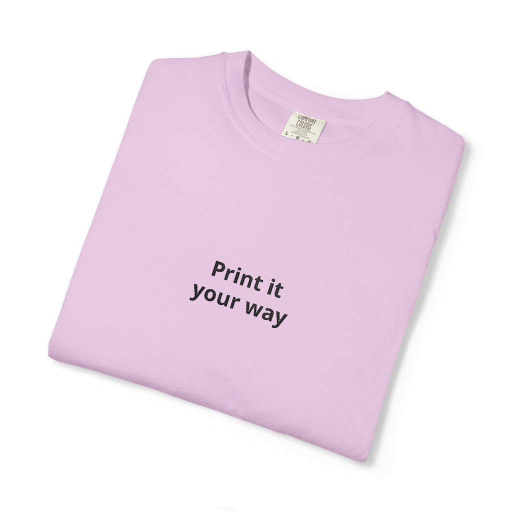 Print It Your Way T-Shirt — Minimalist Custom Text Tee