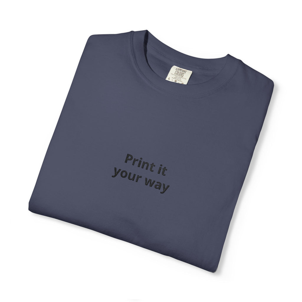 Print It Your Way T-Shirt — Minimalist Custom Text Tee